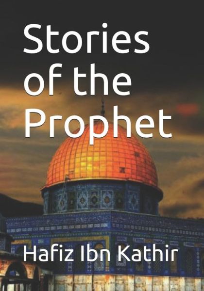 Cover for Hafiz Ibn Kathir · Stories of the Prophet (Paperback Book) (2020)