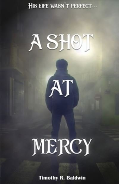 Cover for Timothy R Baldwin · A Shot at Mercy - Shot in the Dark (Paperback Book) (2021)