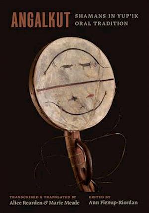 Cover for Angalkut / Shamans in Yup'ik Oral Tradition - Path to Open (Hardcover Book) (2025)