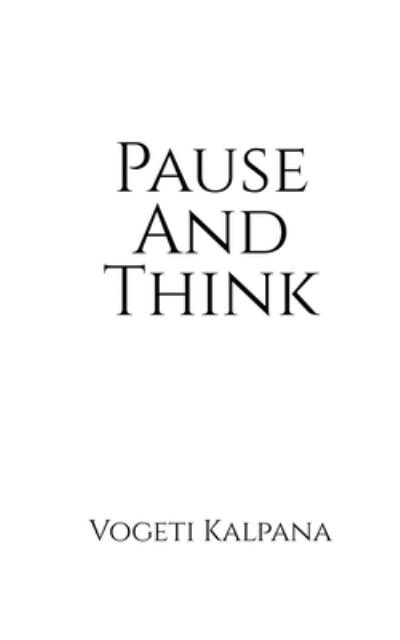 Cover for Vogeti Kalpana · Pause and Think (Bok) (2022)