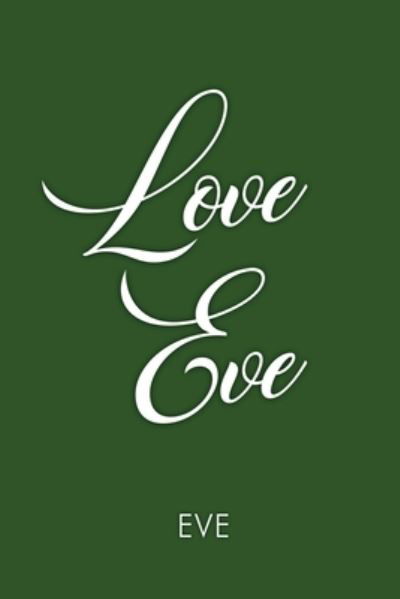 Love Eve - Eve - Livros - Dorrance Publishing Company, Incorporate - 9781649570291 - 1 de julho de 2022