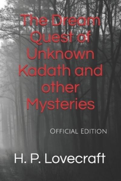 The Dream Quest of Unknown Kadath and other Mysteries - H P Lovecraft - Books - Independently Published - 9781661334291 - January 2, 2020