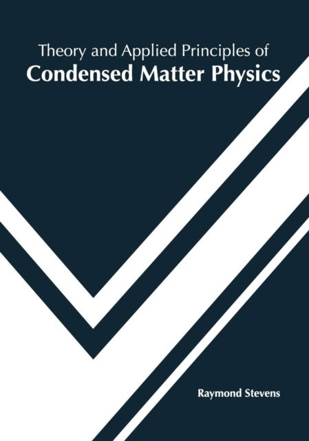 Cover for Raymond Stevens · Theory and Applied Principles of Condensed Matter Physics (Hardcover Book) (2019)