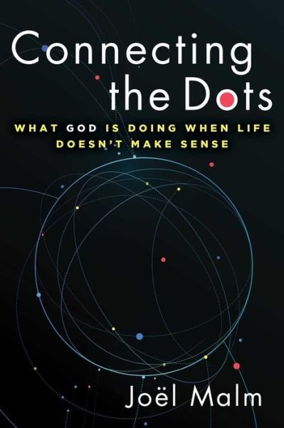 Cover for Joel Malm · Connecting the Dots: What God is Doing When Life Doesn't Make Sense (Taschenbuch) (2023)