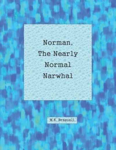 Cover for M K Brasuell · Norman, the Nearly Normal Narwhal (Paperback Book) (2019)