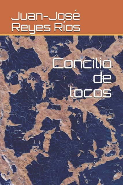 Cover for Juan-Jose Reyes Rios · Concilio de locos (Paperback Book) (2019)