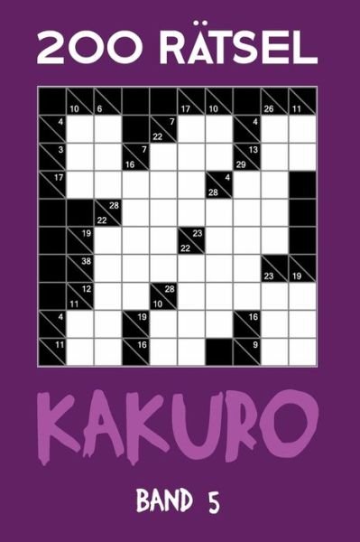 200 Ratsel Kakuro Band 5 - Tewebook Kakuro - Bøger - Independently Published - 9781702141291 - 23. oktober 2019