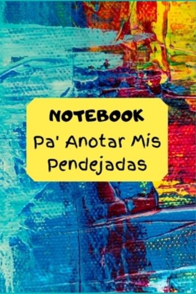 Cover for La Vieja Agria Publishing · Notebook Pa` Anotar mis Pendejadas... (Paperback Book) (2019)