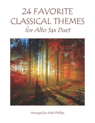 Cover for Mark Phillips · 24 Favorite Classical Themes for Alto Sax Duet (Paperback Bog) (2019)