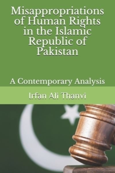 Cover for Irfan Ali Thanvi · Misappropriations of Human Rights in the Islamic Republic of Pakistan (Paperback Bog) (2018)