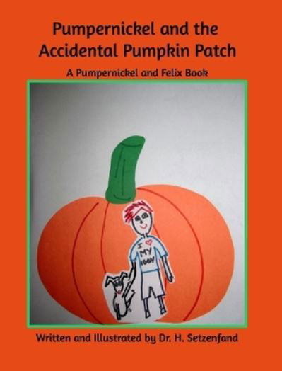 Cover for Dr H Setzenfand · Pumperickel and the Accidental Pumpkin Patch (Innbunden bok) (2020)