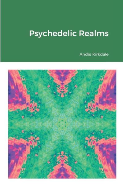 Cover for Andie Kirkdale · Psychedelic Realms (Paperback Book) (2020)