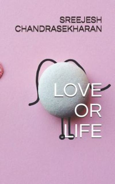 Cover for Sreejesh Chandrasekharan · Love or Life (Paperback Book) (2018)