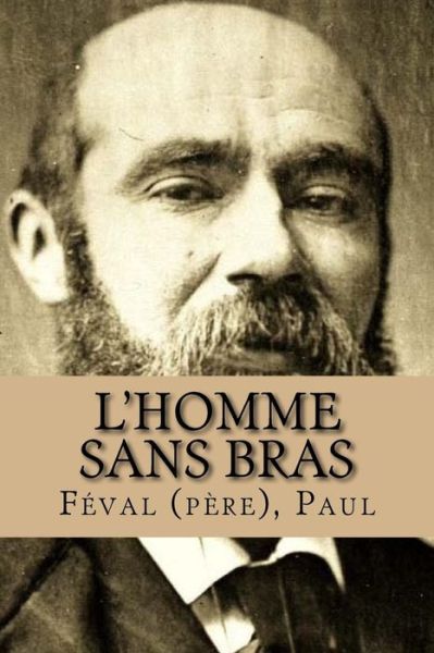 Cover for Feval (Pere) Paul · L'Homme Sans Bras (Paperback Book) (2018)