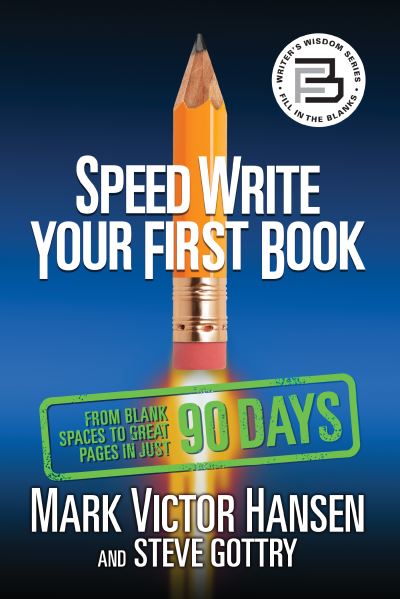 Speed Write Your First Book: From Blank Spaces to Great Pages in Just 90 Days - Mark Victor Hansen - Livros - G&D Media - 9781722503291 - 3 de dezembro de 2020