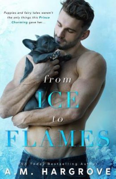 Cover for A M Hargrove · From Ice To Flames ( A West Brothers Novel) (Paperback Book) (2018)