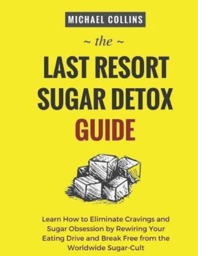 Cover for Michael Collins · The Last Resort Sugar Detox Guide (Paperback Bog) (2018)