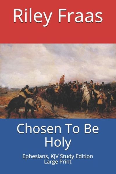 Cover for Riley Fraas · Chosen To Be Holy (Pocketbok) (2019)