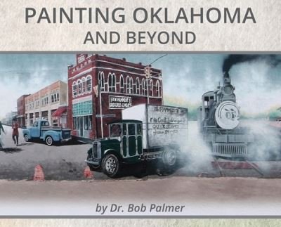 Cover for Bob Palmer · Painting Oklahoma and Beyond: Murals by Dr. Bob Palmer (Inbunden Bok) (2020)