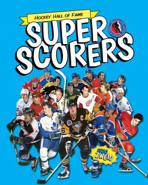 Cover for Eric Zweig · Super Scorers (Hockey Hall of Fame Kids) (Paperback Book) (2014)
