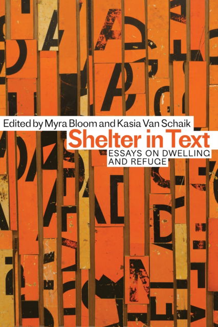 Shelter in Text: Essays on Dwelling and Refuge - - Books - University of Alberta Press - 9781772128291 - October 7, 2025