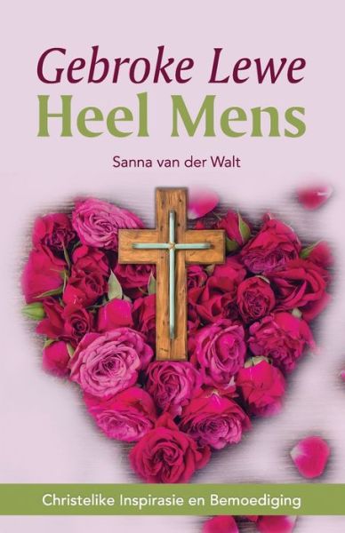 Cover for Sanna Van Der Walt · Gebroke Lewe Heel Mens (Book) (2020)