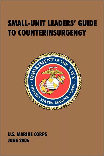 Cover for U.s. Marine Corps · Small-unit Leaders' Guide to Counterinsurgency: the Official U.s. Marine Corps Manual (Paperback Book) (2010)