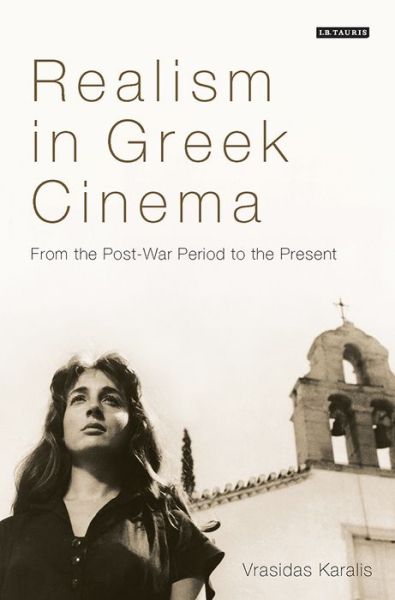 Cover for Vrasidas Karalis · Realism in Greek Cinema: From the Post-War Period to the Present - World Cinema (Hardcover Book) (2016)