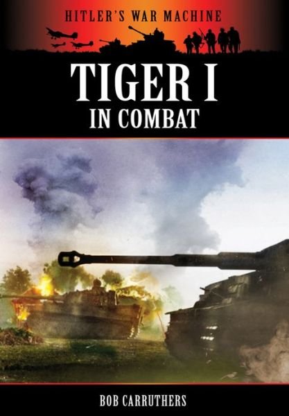 Cover for Bob Carruthers · Tiger I in Combat (Pocketbok) (2013)