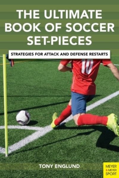 Cover for Tony Englund · The Ultimate Book of Soccer Set-Pieces: Strategies for Attack and Defense Restarts (Paperback Book) (2022)