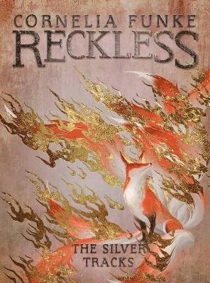 Cover for Cornelia Funke · Reckless IV: The Silver Tracks - The Mirrorworld Series (Innbunden bok) (2021)