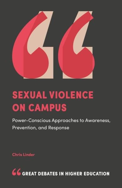 Sexual Violence on Campus: Power-Conscious Approaches to Awareness, Prevention, and Response - Great Debates in Higher Education Book Set (2017-2019) - Linder, Chris (University of Georgia, USA) - Livres - Emerald Publishing Limited - 9781787432291 - 21 mai 2018