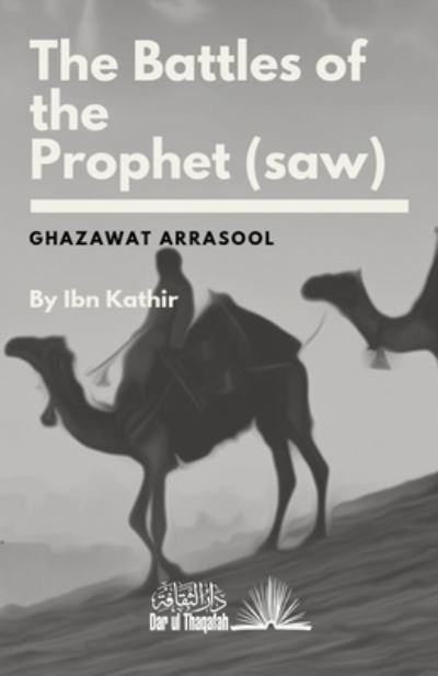 Cover for Ibn Kathir · The Battles of the Prophet (saw) (Taschenbuch) (2019)