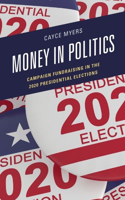 Cover for Cayce Myers · Money in Politics: Campaign Fundraising in the 2020 Presidential Election - Lexington Studies in Political Communication (Paperback Book) (2023)