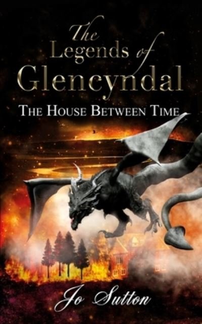 Cover for Jo Sutton · The Legends of Glencyndal: The House Between Time (Pocketbok) (2020)