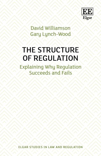 Cover for David Williamson · The Structure of Regulation: Explaining Why Regulation Succeeds and Fails - Elgar Studies in Law and Regulation (Inbunden Bok) (2021)