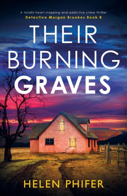 Cover for Helen Phifer · Their Burning Graves: A totally heart-stopping and addictive crime thriller - Detective Morgan Brookes (Paperback Book) (2022)