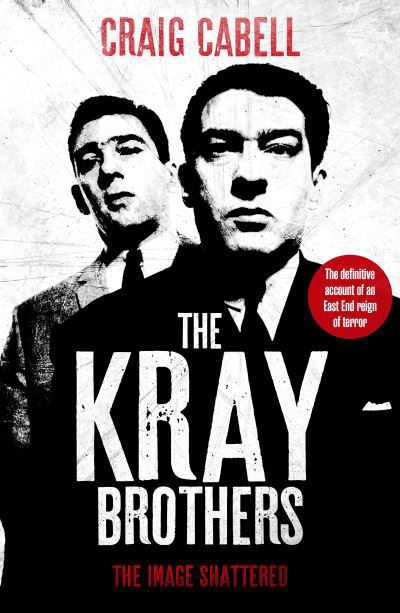 Cover for Craig Cabell · The Kray Brothers: The Image Shattered (Paperback Book) (2025)