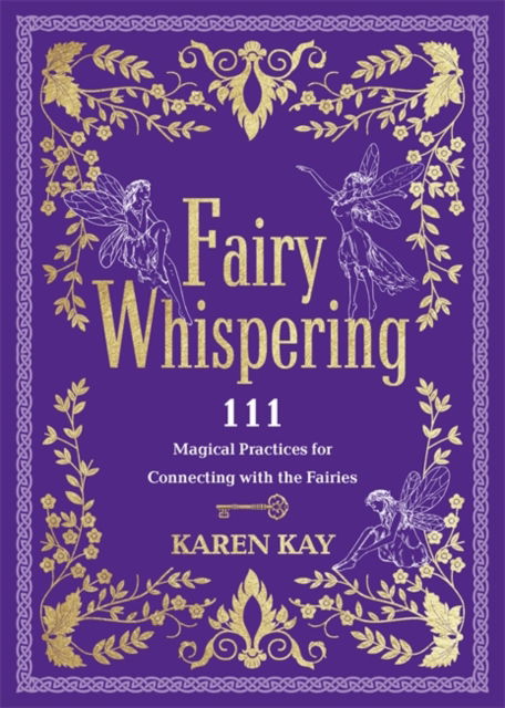 Karen Kay · Fairy Whispering: 111 Magical Practices for Connecting with the Fairies (Taschenbuch) (2024)