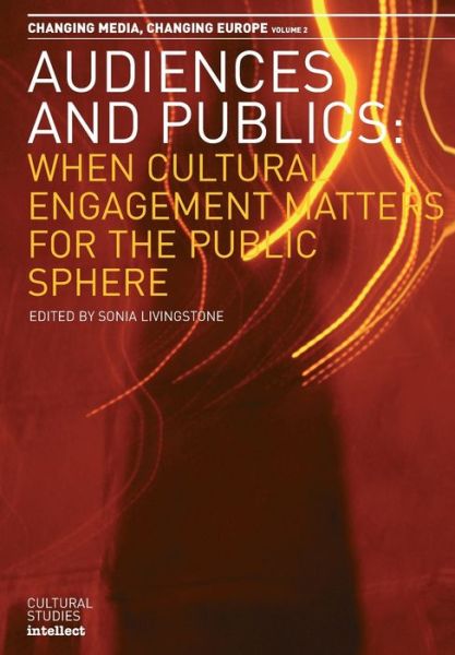 Cover for Audiences and Publics: When Cultural Engagement Matters for the Public Sphere - Changing Media, Changing Europe (Paperback Book) (2005)