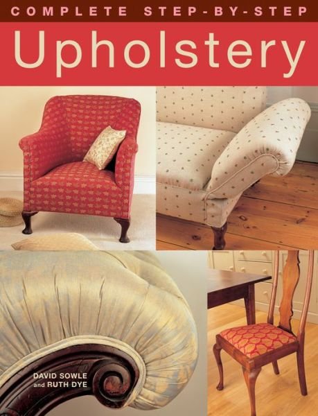 Cover for David Sowle · Complete Step-by-Step Upholstery (Paperback Book) (2009)