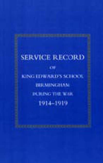 Cover for Press, Naval &amp; Military · Service Record of King Edward's School Birmingham 1914-1919 (Paperback Book) [New edition] (2003)