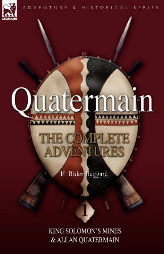 Quatermain: The Complete Adventures 1 King Solomon S Mines & Allan Quatermain - Sir H Rider Haggard - Books - Leonaur Ltd - 9781846775291 - October 31, 2008