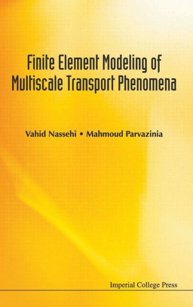 Finite Element Modeling Of Multiscale Transport Phenomena - Nassehi, Vahid (Loughborough Univ, Uk) - Books - Imperial College Press - 9781848164291 - October 21, 2010