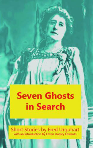 Cover for Fred Urquhart · Seven Ghosts in Search - The Fred Urquhart Collection (Pocketbok) (2014)