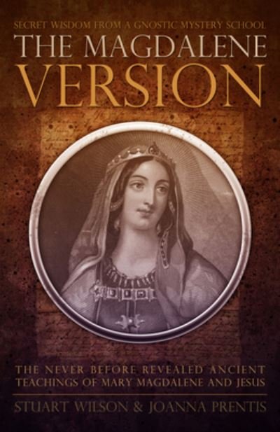 Cover for The Magdalene Version Secret Wisdom From A Gnostic Mystery School (Book) (2012)