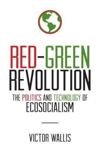 Cover for Victor Wallis · Red-Green Revolution (Paperback Book) (2018)