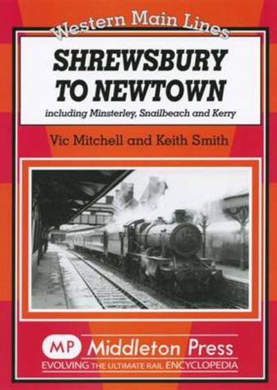 Cover for Vic Mitchell · Shrewsbury to Newtown: Including Minsterley, Snailbeach and Kerry - Western Main Line (Hardcover bog) [UK edition] (2008)