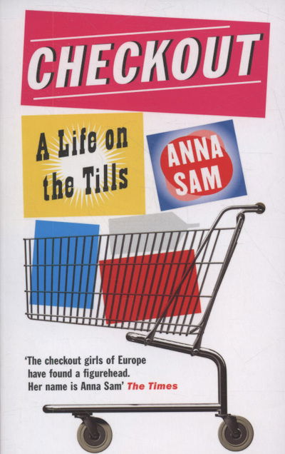 Cover for Anna Sam · Checkout: a Life on the Tills (Paperback Book) (2009)