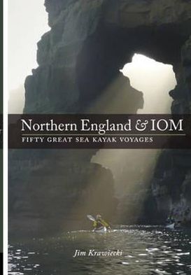 Cover for Jim Krawiecki · Northern England &amp; IOM - Fifty Great Sea Kayak Voyages (Paperback Book) (2011)